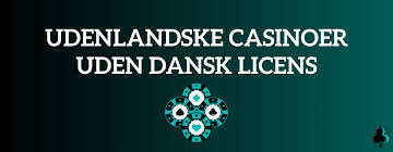 Casino Uden Dansk Licens Fordele og Muligheder