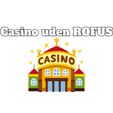 Udenlandske Casinoer Uden ROFUS En Guide til Spiloplevelse