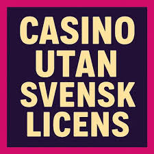 Casinon utan svensk licens En omfattande guide